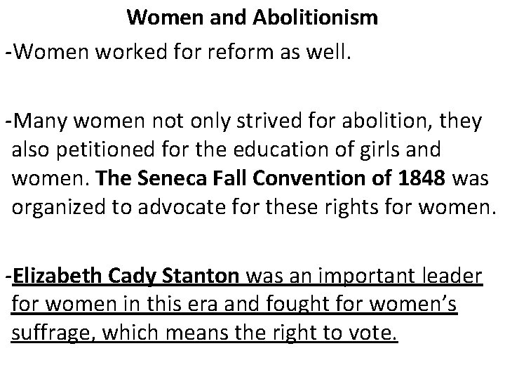 Women and Abolitionism -Women worked for reform as well. -Many women not only strived