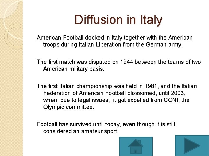 Diffusion in Italy American Football docked in Italy together with the American troops during