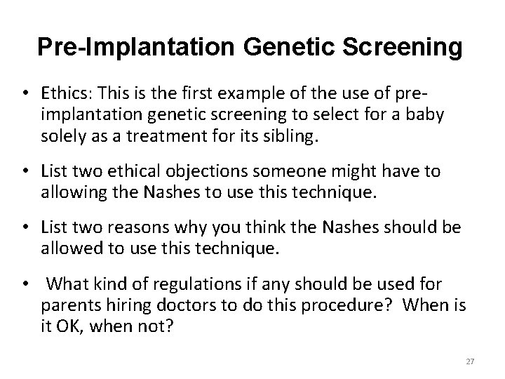 Pre-Implantation Genetic Screening • Ethics: This is the first example of the use of