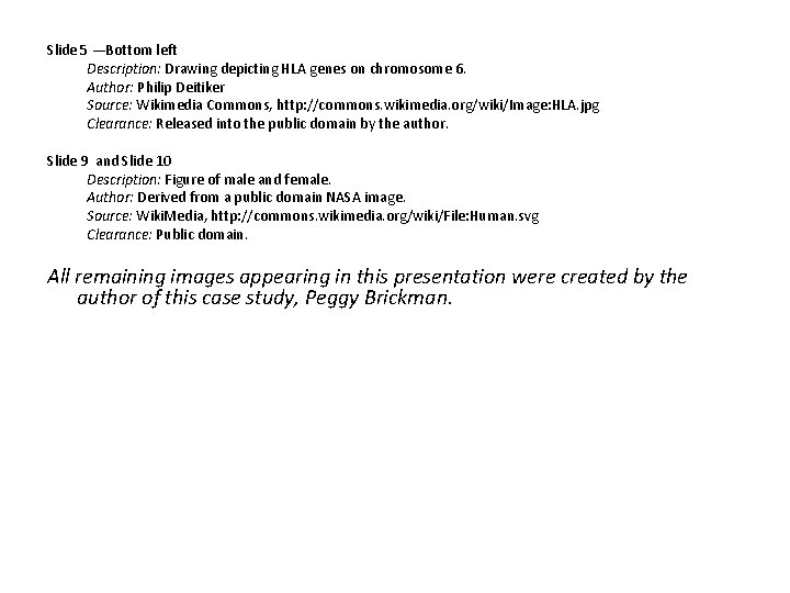 Slide 5 —Bottom left Description: Drawing depicting HLA genes on chromosome 6. Author: Philip