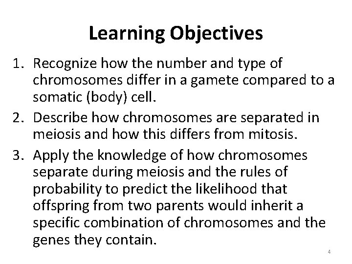 Learning Objectives 1. Recognize how the number and type of chromosomes differ in a