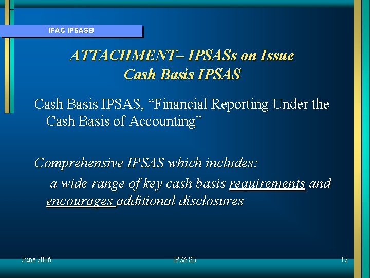 IFAC IPSASB ATTACHMENT– IPSASs on Issue Cash Basis IPSAS, “Financial Reporting Under the Cash