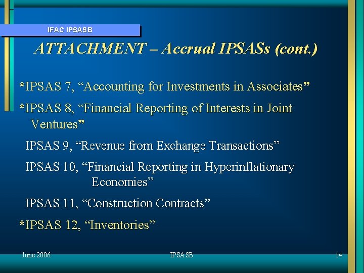 IFAC IPSASB ATTACHMENT – Accrual IPSASs (cont. ) *IPSAS 7, “Accounting for Investments in