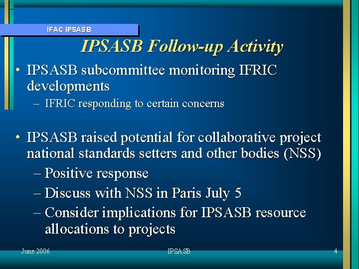 IFAC IPSASB Follow-up Activity • IPSASB subcommittee monitoring IFRIC developments – IFRIC responding to