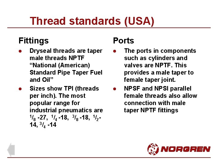 Thread standards (USA) Fittings l l Dryseal threads are taper male threads NPTF “National
