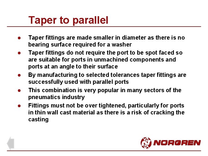 Taper to parallel l l Taper fittings are made smaller in diameter as there