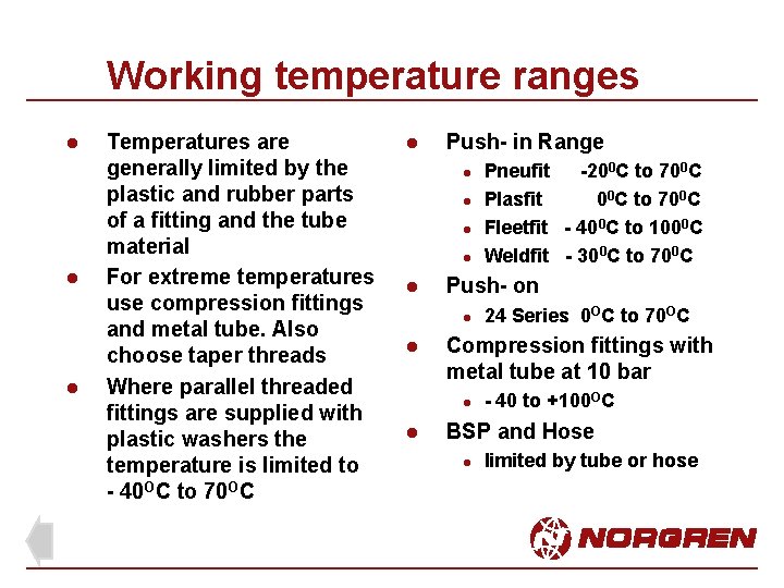 Working temperature ranges l l l Temperatures are generally limited by the plastic and