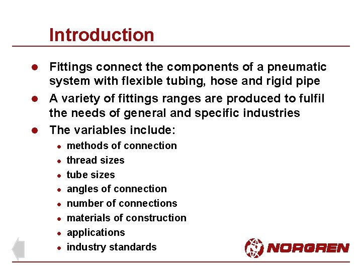 Introduction Fittings connect the components of a pneumatic system with flexible tubing, hose and