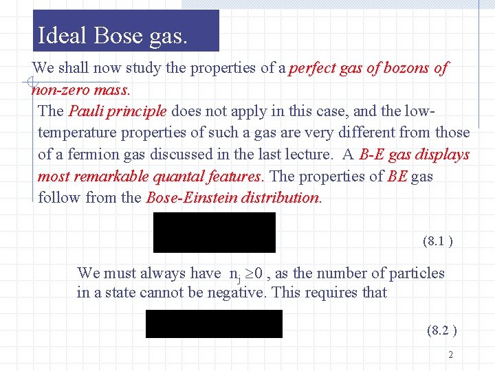 Ideal Bose gas. We shall now study the properties of a perfect gas of