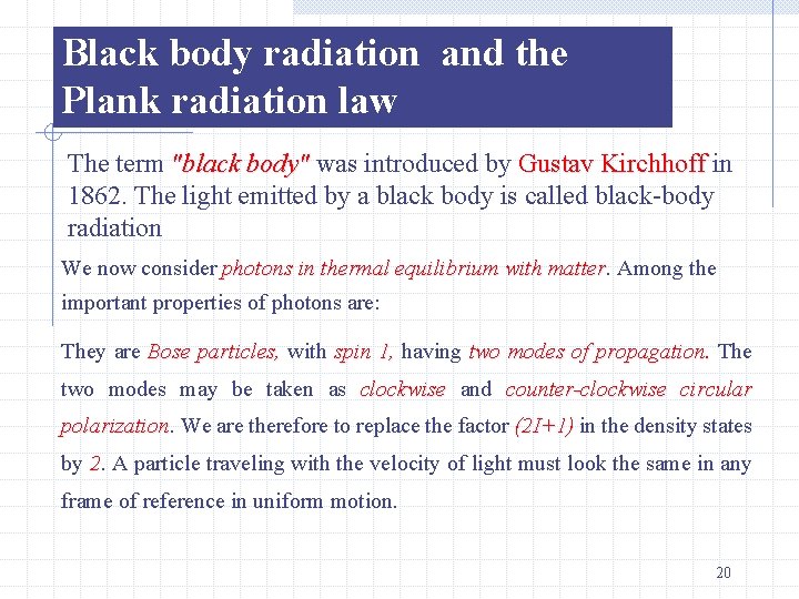 Black body radiation and the Plank radiation law The term "black body" was introduced