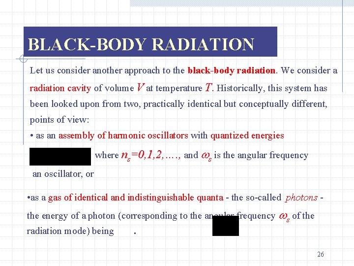 BLACK-BODY RADIATION Let us consider another approach to the black-body radiation. We consider a