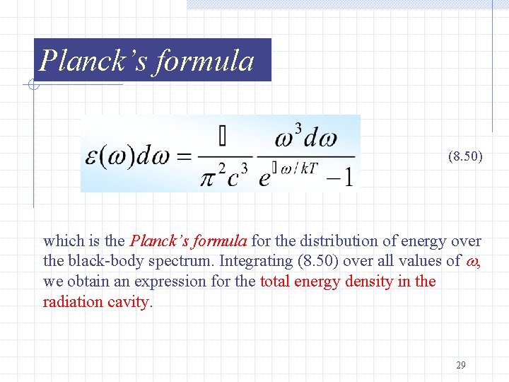 Planck’s formula (8. 50) which is the Planck’s formula for the distribution of energy