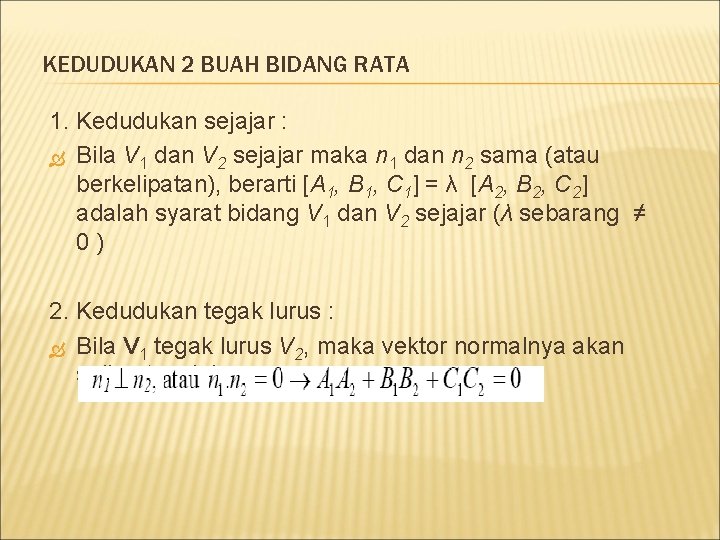 KEDUDUKAN 2 BUAH BIDANG RATA 1. Kedudukan sejajar : Bila V 1 dan V