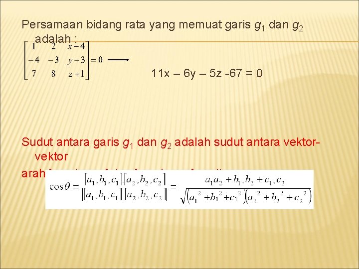 Persamaan bidang rata yang memuat garis g 1 dan g 2 adalah : 11