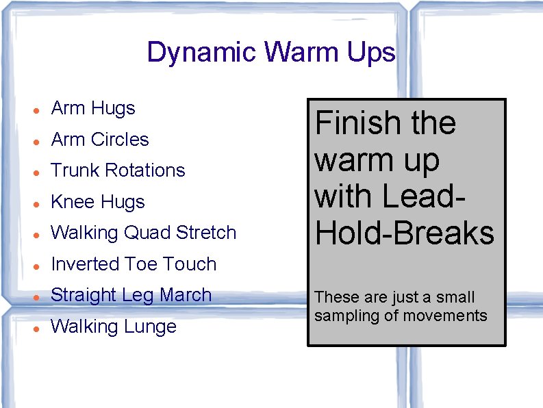 Dynamic Warm Ups Arm Hugs Arm Circles Trunk Rotations Knee Hugs Walking Quad Stretch