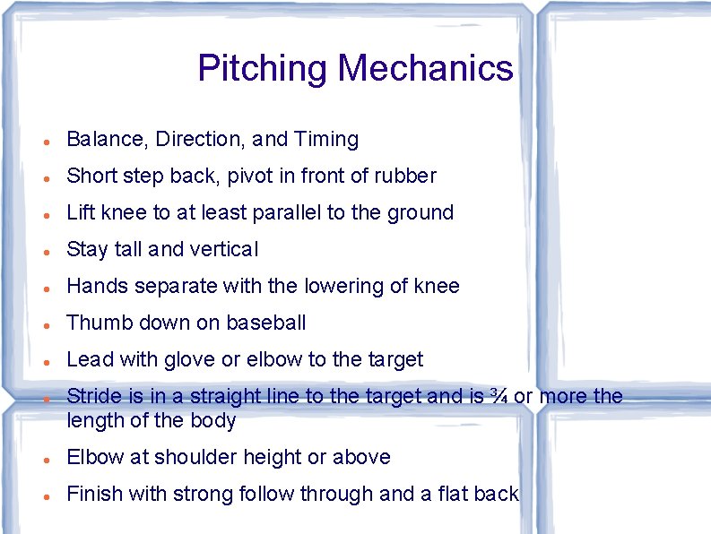 Pitching Mechanics Balance, Direction, and Timing Short step back, pivot in front of rubber
