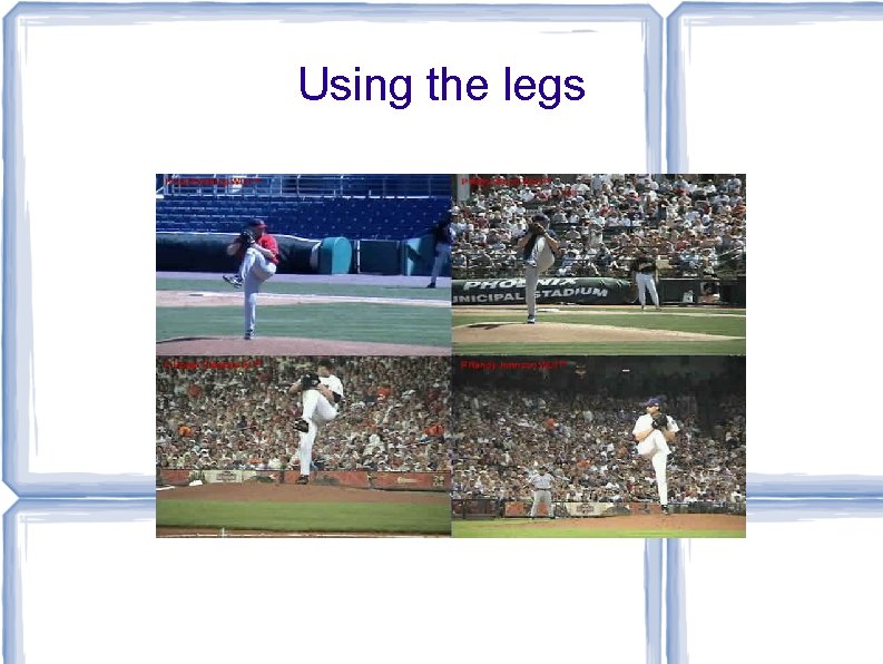 Using the legs 