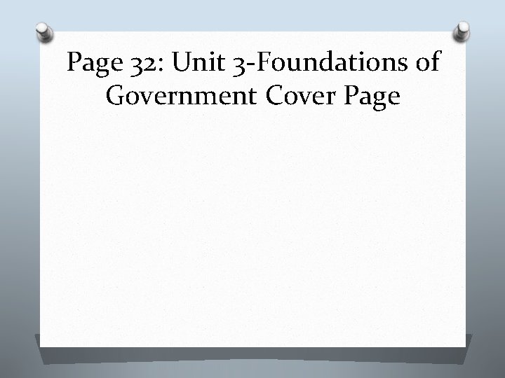 Page 32: Unit 3 -Foundations of Government Cover Page 