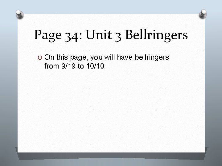 Page 34: Unit 3 Bellringers O On this page, you will have bellringers from