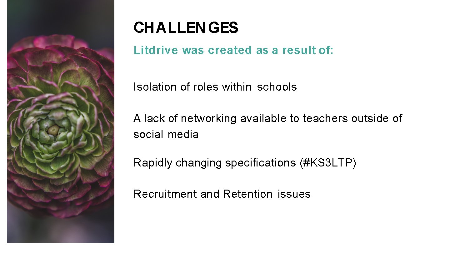 CHALLEN GES Litdrive was created as a result of: Isolation of roles within schools