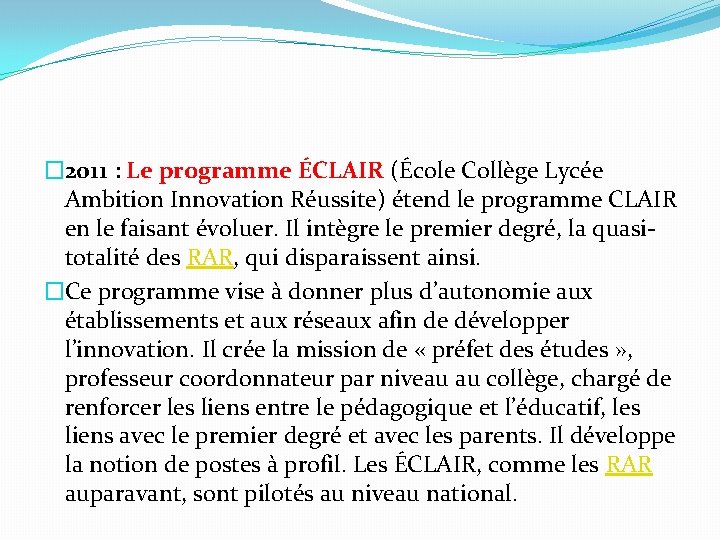 � 2011 : Le programme ÉCLAIR (École Collège Lycée Ambition Innovation Réussite) étend le