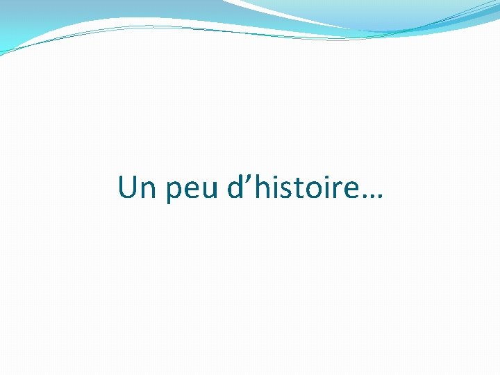 Un peu d’histoire… 