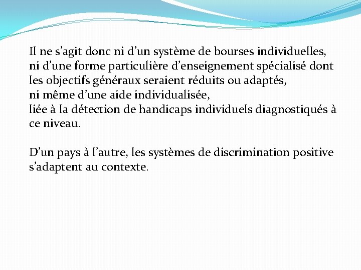 Il ne s’agit donc ni d’un système de bourses individuelles, ni d’une forme particulière