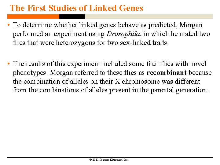 The First Studies of Linked Genes • To determine whether linked genes behave as