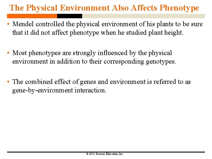 The Physical Environment Also Affects Phenotype • Mendel controlled the physical environment of his
