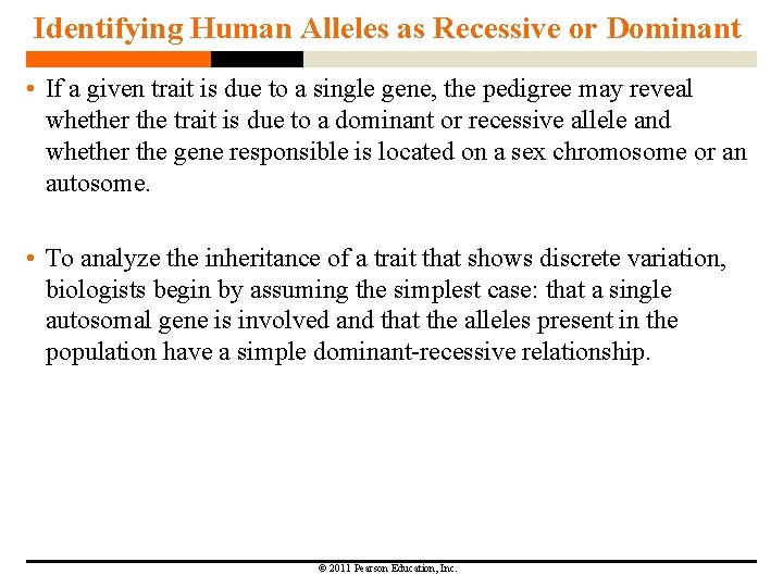Identifying Human Alleles as Recessive or Dominant • If a given trait is due
