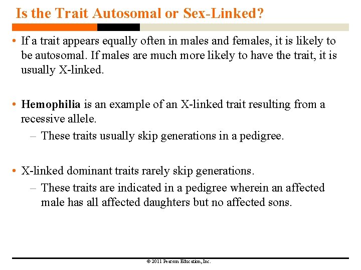 Is the Trait Autosomal or Sex-Linked? • If a trait appears equally often in