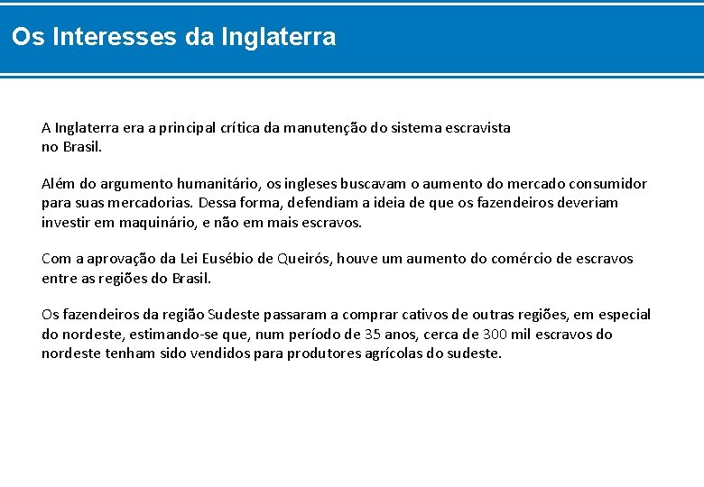 Os Interesses da Inglaterra A Inglaterra era a principal crítica da manutenção do sistema