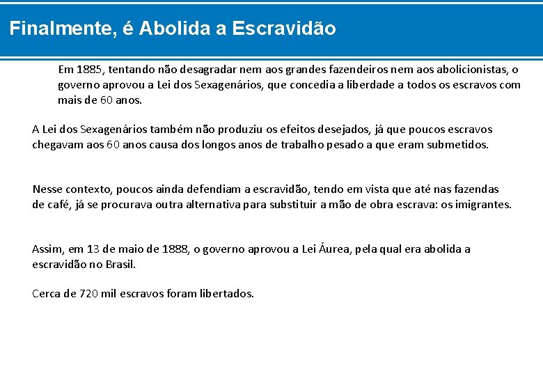 Finalmente, é Abolida a Escravidão Em 1885, tentando não desagradar nem aos grandes fazendeiros