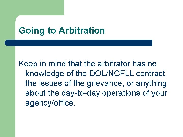 Going to Arbitration Keep in mind that the arbitrator has no knowledge of the
