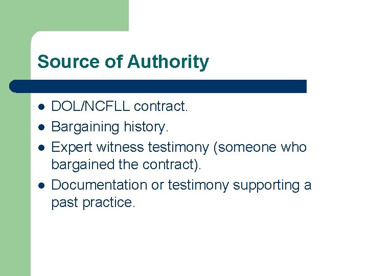 Source of Authority l l DOL/NCFLL contract. Bargaining history. Expert witness testimony (someone who