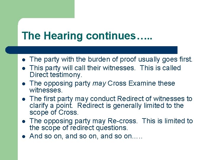 The Hearing continues…. . l l l The party with the burden of proof