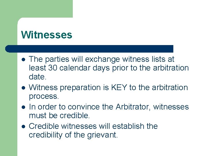 Witnesses l l The parties will exchange witness lists at least 30 calendar days