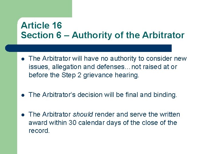 Article 16 Section 6 – Authority of the Arbitrator l The Arbitrator will have