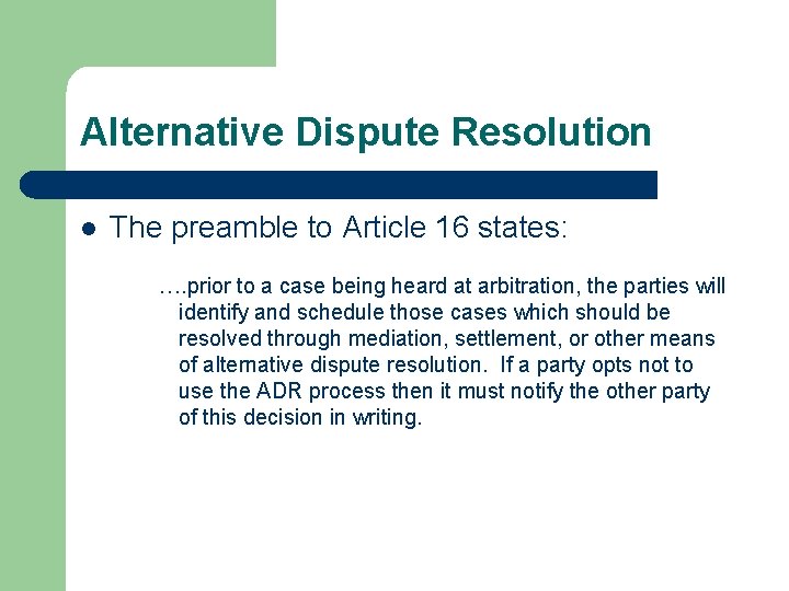 Alternative Dispute Resolution l The preamble to Article 16 states: …. prior to a
