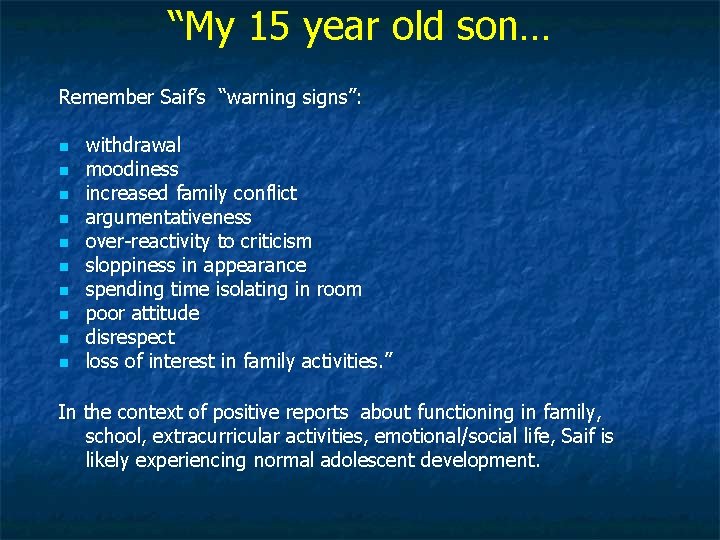 “My 15 year old son… Remember Saif’s “warning signs”: n n n n n