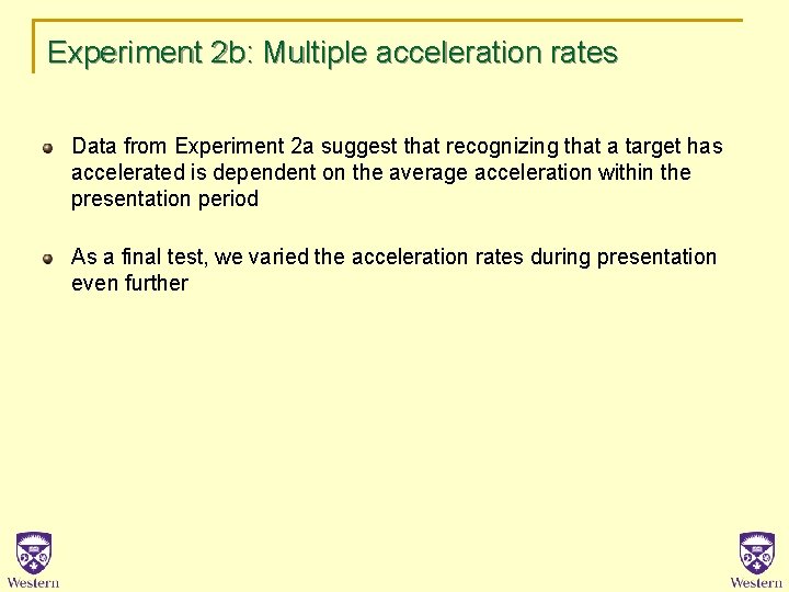 Experiment 2 b: Multiple acceleration rates Data from Experiment 2 a suggest that recognizing