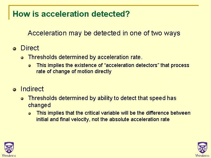 How is acceleration detected? Acceleration may be detected in one of two ways Direct