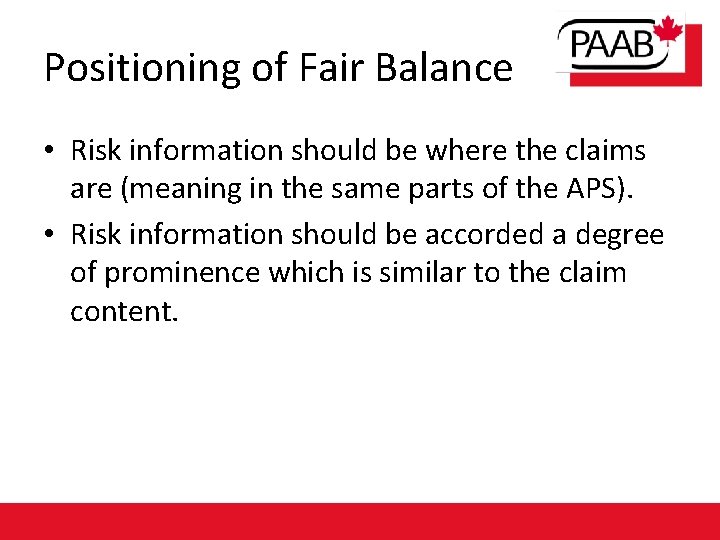 Positioning of Fair Balance • Risk information should be where the claims are (meaning