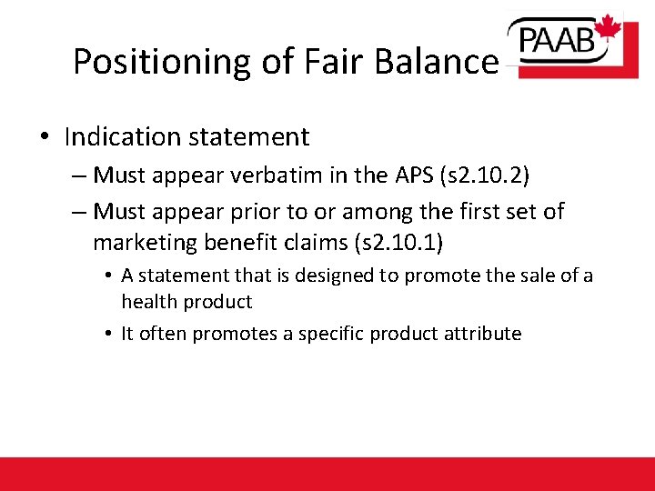 Positioning of Fair Balance • Indication statement – Must appear verbatim in the APS