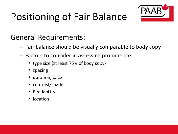 Positioning of Fair Balance General Requirements: – Fair balance should be visually comparable to