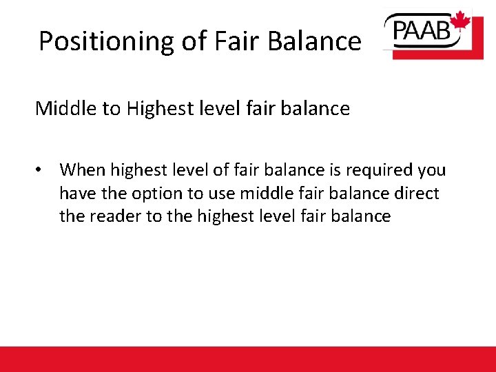 Positioning of Fair Balance Middle to Highest level fair balance • When highest level
