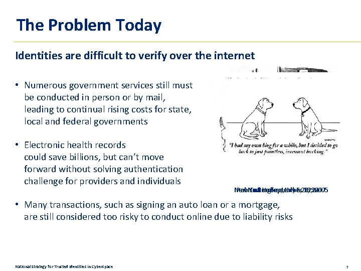 The Problem Today Identities are difficult to verify over the internet • Numerous government