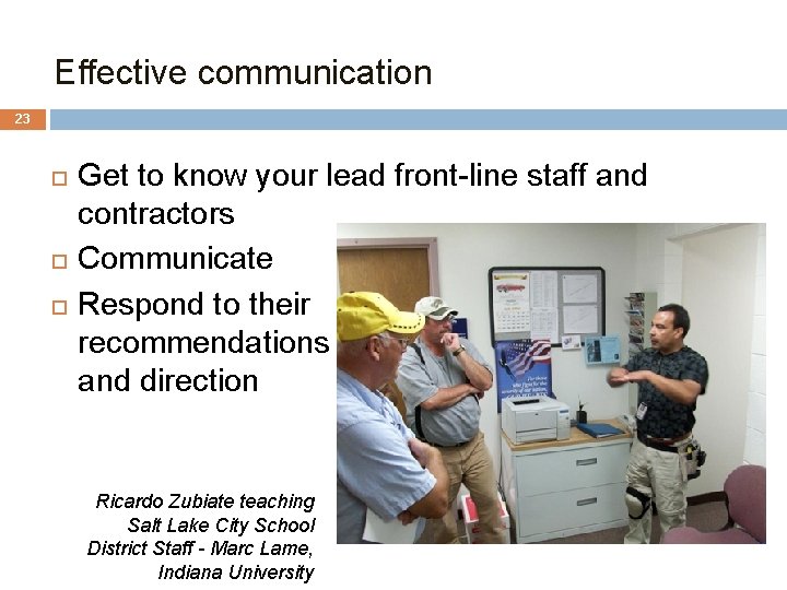 Effective communication 23 Get to know your lead front-line staff and contractors Communicate Respond