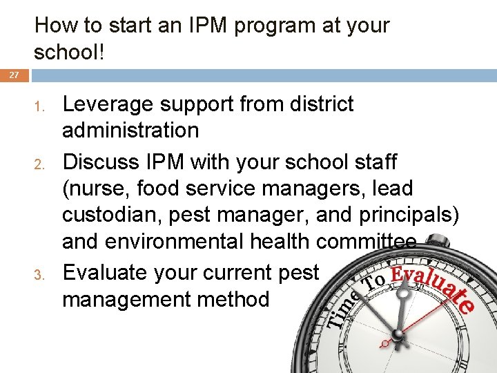 How to start an IPM program at your school! 27 1. 2. 3. Leverage