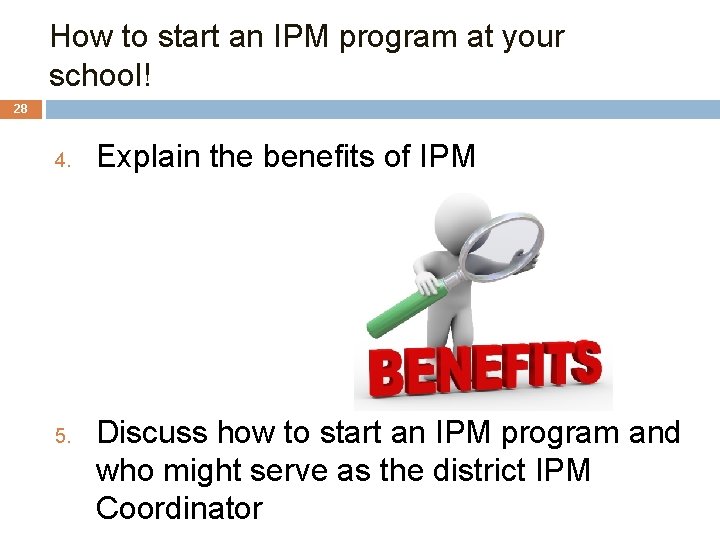 How to start an IPM program at your school! 28 4. 5. Explain the